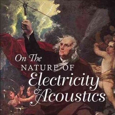 On the Nature of Electricity &amp; Acoustics (CD / Album)