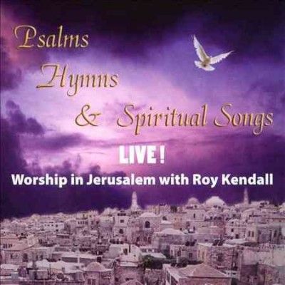 Roy Kendall - Psalms Hymns &amp; Spiritual Songs (CD)