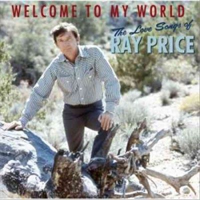 Ray Price - Welcome To My World: Love Songs Of Ray (CD)