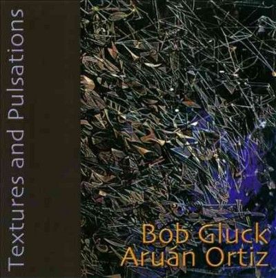 Bob Gluck - Textures And Pulsations (CD)