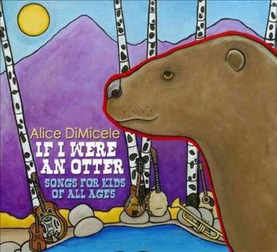 Alice Dimicele - If I Were An Otter: Songs For Kids (CD)