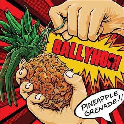 Ballyhoo! - Pineapple Grenade (CD)