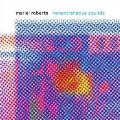 Mariel Roberts - Nonextraneous Sounds (CD)