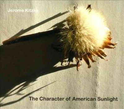 Jerome Kitzke - Kitzke: Character Of American Sunlight (CD)