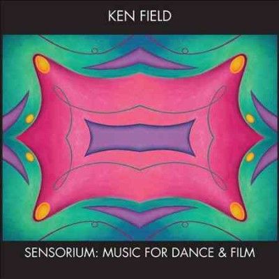 Ken Field - Sensorium: Music For Dance &amp; Film (CD)