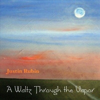 Justin Rubin - Rubin: Waltz Through The Vapor (CD)