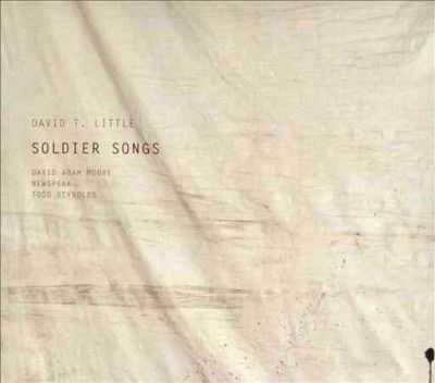 David T. Little - Little: Soldier Songs (CD)