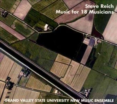 Grand Valley State U - Reich: Music For 18 Musicians (CD)