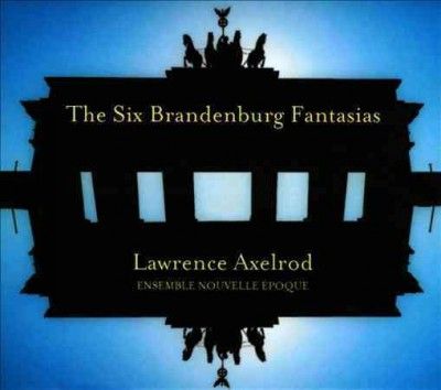 Ensemble Nouvelle Ep - Axelrod: Six Brandenburg Fantasias (CD)