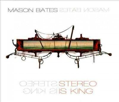 Mason Bates - Bates: Stereo Is King (CD)