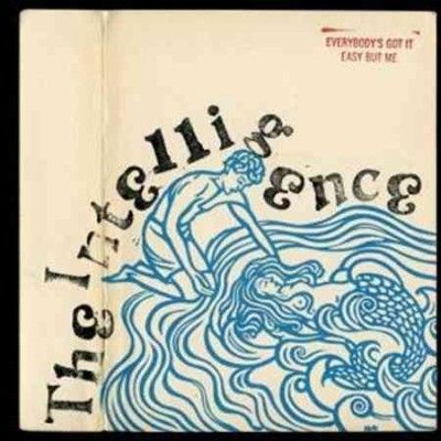 Intelligence - Everybody's Got It Easy But Me (CD)