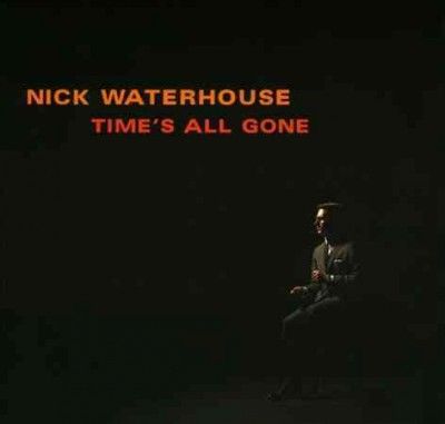 Nick Waterhouse - Time's All Gone (CD)