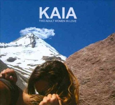 Kaia - Two Adult Women In Love (CD)