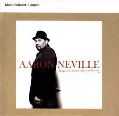 Aaron Neville - Bring It On Home: Soul Classics (CD)