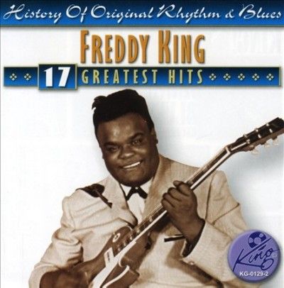Freddy King - Freddy King: 17 Greatest Hits (CD)