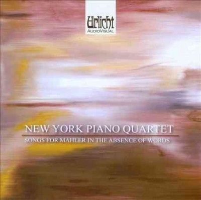 New York Piano Quart - Songs For Mahler In The Absence Of Wo (CD)