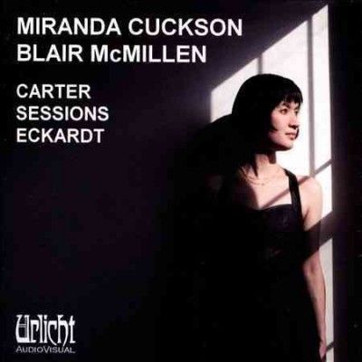Miranda Cuckson - Carter Sessions Eckardt (CD)