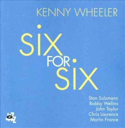 Kenny Wheeler - Six For Six (CD)