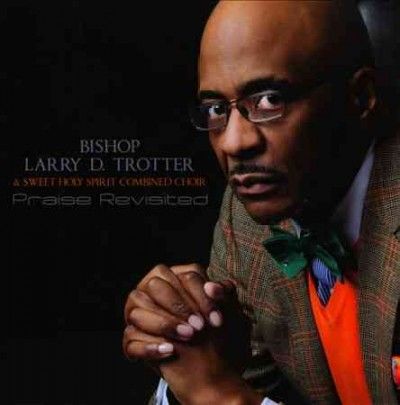 Larry D. Trotter - Praise Revisited (CD)