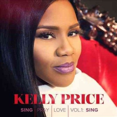 Kelly Price - Sing Pray Love Vol 1 (CD)