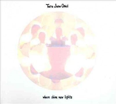 Tara Jane O'neil - Where Shine New Lights (CD)