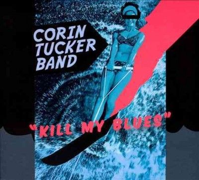 Corin Band Tucker - Kill My Blues (CD)