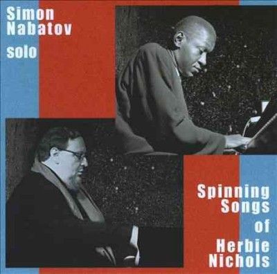 Simon Nabatov - Solo: Spinning Songs Of Herbie Nichols (CD)