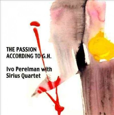 Ivo Perelman - Passion According To Gh (CD)