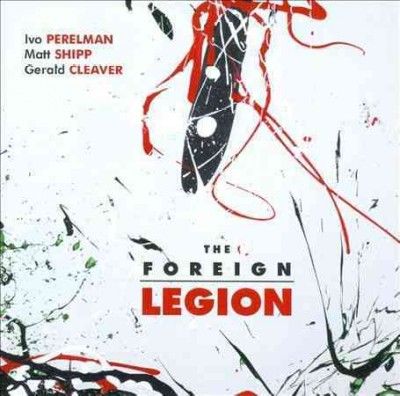 Ivo Perelman - Foreign Legion (CD)