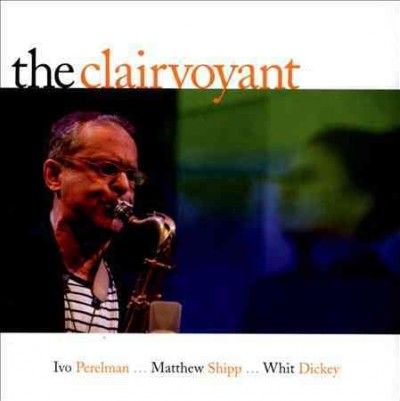 Ivo Perelman - Clairvoyant (CD)