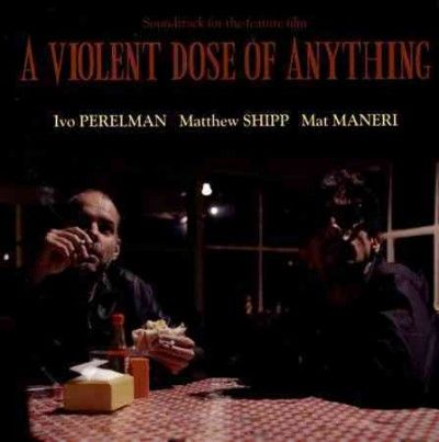 Ivo Perelman - Violent Dose Of Anything (CD)