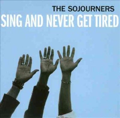 Sojourners - Sing And Never Get Tired (CD)