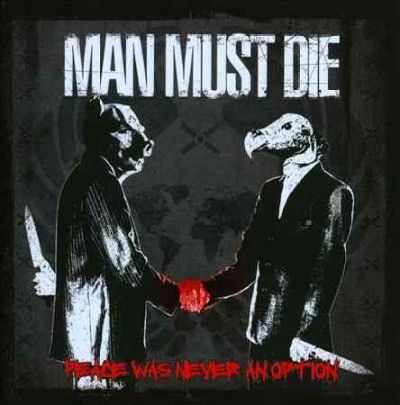 Man Must Die - Peace Was Never An Option (CD)