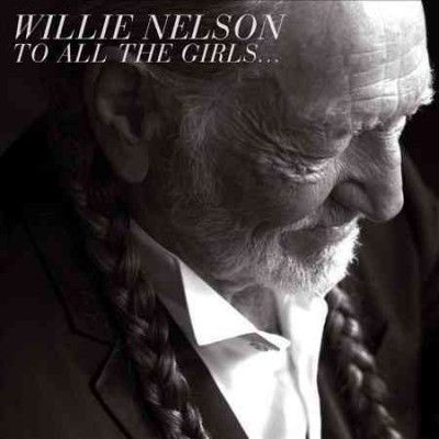 Willie Nelson - To All The Girls (CD)