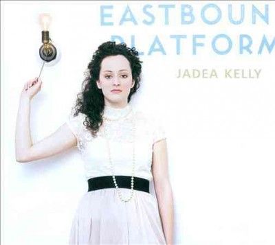 Jadea Kelly - Eastbound Platform (CD)