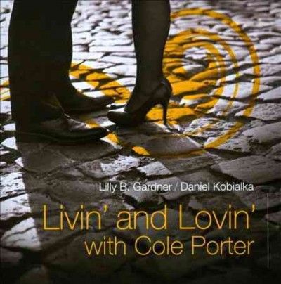 Lilly B. Gardner - Livin And Lovin With Cole Porter (CD)