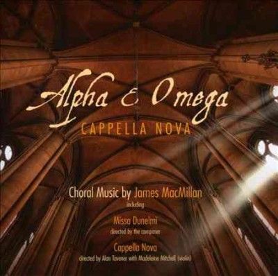 Cappella Nova - Macmillan: Alpha &amp; Omega (CD)