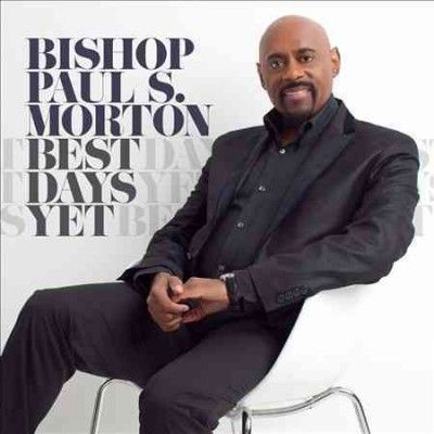 Bishop Paul Morton - Best Days Yet (CD)
