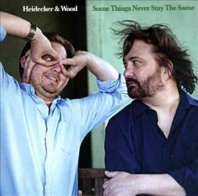 Heidecker &amp; Wood - Some Things Never Stay The Same (CD)