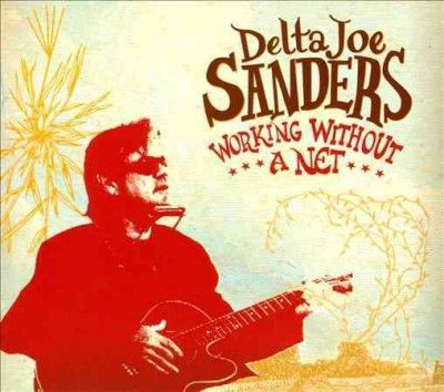 Delta Joe Sanders - Working Without A Net (CD)