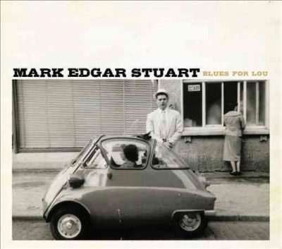 Mark Edgar Stuart - Blues For Lou (CD)