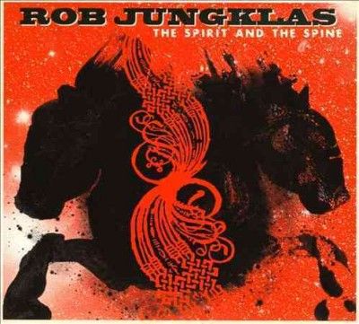 Rob Jungklas - Spirit And The Spine (CD)