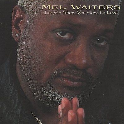 Mel Waiters - Let Me Show You How To Love (CD)
