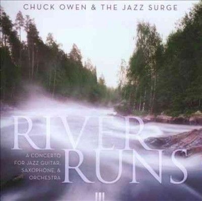 Chuck Owen - River Runs: Cto For Jazz Guitar Saxoph (CD)