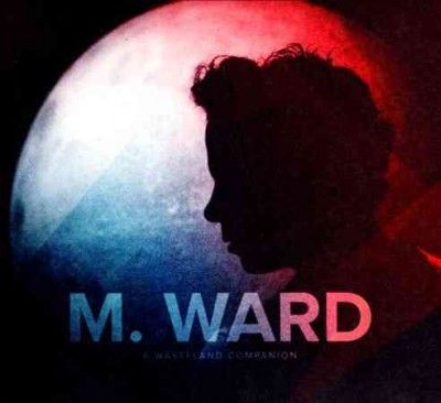 M. Ward - Wasteland Companion (CD)