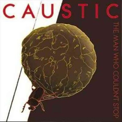 Caustic - Man Who Couldn't Stop (CD)