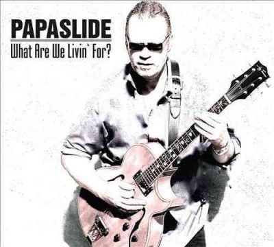 Papaslide - What Are We Livin For (CD)