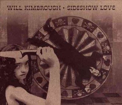 Will Kimbrough - Sideshow Love (CD)