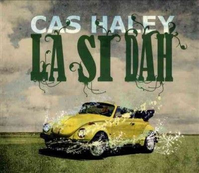 Cas Haley - La Si Dah (CD)