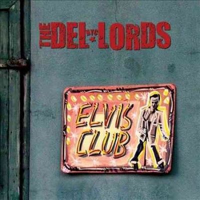 Del Lords - Elvis Club (CD)